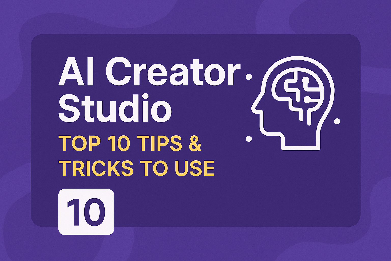 AI Creator Studio - Top 10 Tips & Tricks to Use